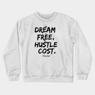 Dream is Free Hustle Cost Black Crewneck Sweatshirt